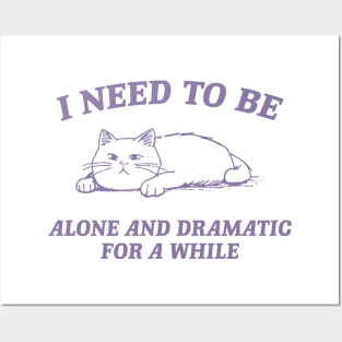 I Need To Be Alone And Dramatic For A While Retro T-Shirt, Funny Cat T-shirt, Sarcastic Sayings Shirt, Vintage 90s Gag Shirt, Meme Posters and Art